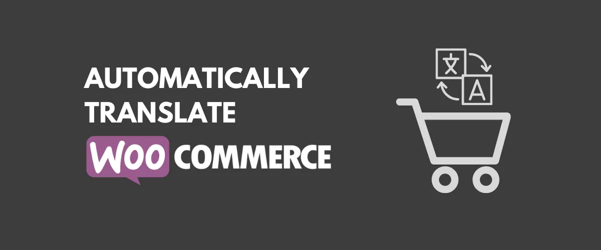 Translate WooCommerce Automatically