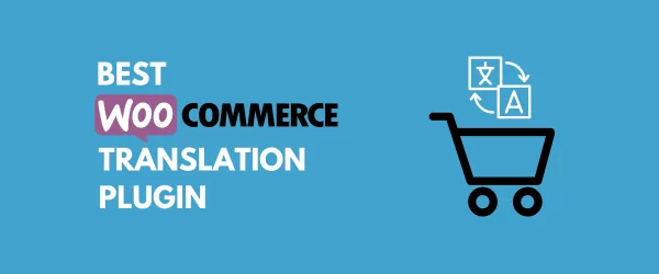 Best WooCommerce Translation Plugin